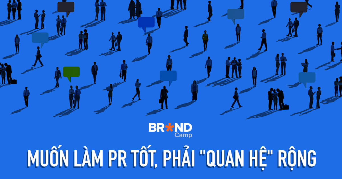 Muốn làm PR tốt, có cần phải quan hệ rộng?