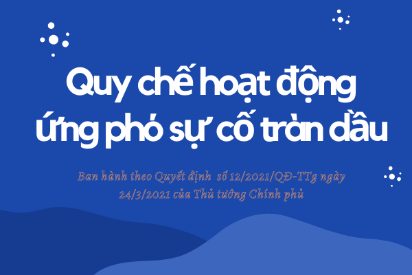 Quy chế hoạt động ứng phó sự cố tràn dầu theo Quyết định số 12/2021/QĐ-TTg