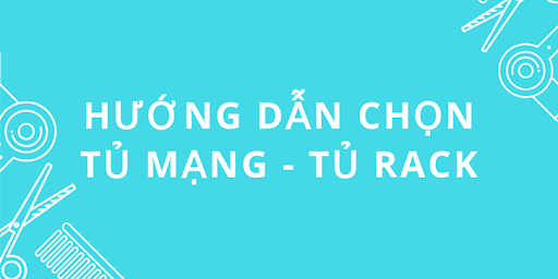 Hướng dẫn cách mua tủ Rack, tủ mạng từ 6u đến 42u đúng cách
