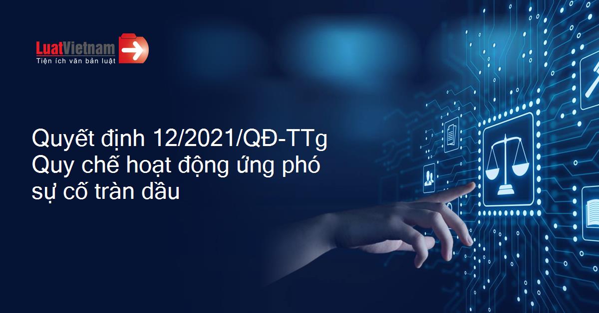 Toàn văn Quyết định số 12/2021/QĐ-TTg về Quy chế hoạt động ứng phó sự cố tràn dầu