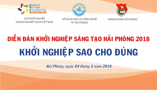 Diễn đàn Khởi nghiệp sáng tạo Hải Phòng năm 2018: “Khởi nghiệp sao cho đúng?”